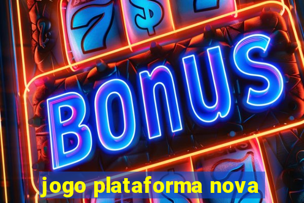 jogo plataforma nova